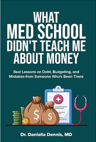 Book cover: What Medical School Didn't Teach Me About Money